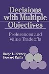 Decisions with Multiple Objectives: Preferences and Value Tradeoffs