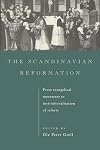 The Scandinavian Reformation: From Evangelical Movement to Institutionalisation of Reform
