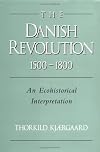 The Danish Revolution, 1500-1800: An Ecohistorical Interpretation (Studies in Environment and History)