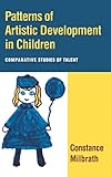 Patterns of Artistic Development in Children: Comparative Studies of Talent