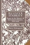 Elusive Stability: Essays in the History of International Finance, 1919-1939