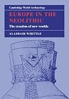 Europe in the Neolithic: The Creation of New Worlds