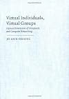 Virtual individuals, virtual groups : human dimensions of groupware and computer networking