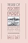 The Rise of Merchant Empires: Long Distance Trade in the Early Modern World 1350-1750