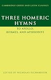 Three Homeric Hymns: To Apollo, Hermes, and Aphrodite (Cambridge Greek and Latin Classics)