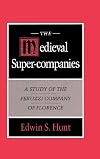 The Medieval Super-Companies: A Study of the Peruzzi Company of Florence (Study of Peruzzi Company of Florence)