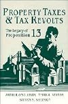 Property Taxes and Tax Revolts: The Legacy of Proposition 13