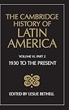 The Cambridge History of Latin America, Volume 6, Part 2: Latin America since 1930: Economy, Society and Politics: Politics and Society
