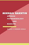 Mikhail Bakhtin: Between Phenomenology and Marxism