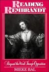 Reading Rembrandt: Beyond the Word-Image Opposition (Cambridge Studies in New Art History and Criticism)