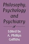 Philosophy, Psychology and Psychiatry (Royal Institute of Philosophy Supplements)