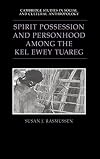 Spirit Possession and Personhood among the Kel Ewey Tuareg