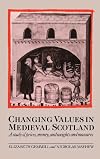 Changing Values in Medieval Scotland: A Study of Prices, Money, and Weights and Measures
