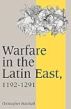 Warfare in the Latin East, 1192-1291