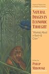 Natural Images in Economic Thought: Markets Read in Tooth and Claw