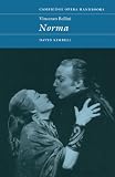 Vincenzo Bellini Norma Cambridge Opera Handbooks