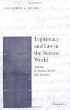 Legitimacy and Law in the Roman World: Tabulae in Roman Belief and Practice
