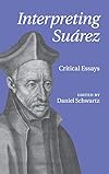 Interpreting Su&aacute;rez: Critical Essays