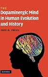The Dopaminergic Mind in Human Evolution and History