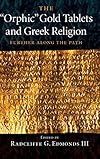 The 'Orphic' Gold Tablets and Greek Religion: Further along the Path