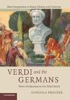 Verdi and the Germans: From Unification to the Third Reich (New Perspectives in Music History and Criticism)