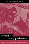 Nietzsche, Philosophy and the Arts (Cambridge Studies in Philosophy and the Arts)