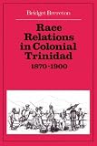 Race Relations In Colonial Trinidad 18701900