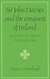 Sir John Davies and the Conquest of Ireland: A Study in Legal Imperialism (Cambridge Studies in the History and Theory of Politics)