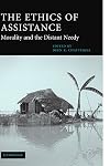 The Ethics of Assistance: Morality and the Distant Needy