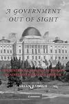 A Government Out of Sight: The Mystery of National Authority in Nineteenth-Century America