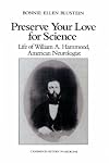 Preserve your Love for Science: Life of William A Hammond, American Neurologist (Cambridge Studies in the History of Medicine)
