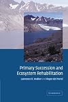 Primary Succession and Ecosystem Rehabilitation (Cambridge Studies in Ecology)