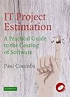 IT Project Estimation: A Practical Guide to the Costing of Software