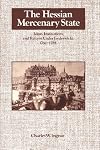 The Hessian Mercenary State: Ideas, Institutions, and Reform under Frederick II, 1760-1785