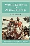 Muslim Societies in African History (New Approaches to African History)