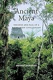 Ancient Maya The Rise And Fall Of A Rainforest Civilization Case Studies In Early Societies
