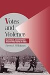 Votes and Violence: Electoral Competition and Ethnic Riots in India