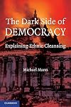 The Dark Side of Democracy: Explaining Ethnic Cleansing
