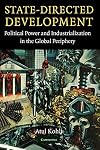 State-Directed Development: Political Power and Industrialization in the Global Periphery