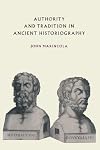 Authority and Tradition in Ancient Historiography