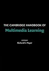 The Cambridge Handbook of Multimedia Learning (Cambridge Handbooks in Psychology)