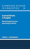 Lexical Strata in English: Morphological Causes, Phonological Effects
