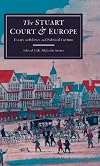 The Stuart Court and Europe: Essays in Politics and Political Culture