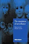 The Simulation of Surveillance: Hypercontrol in Telematic Societies