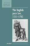 The English Poor Law, 1531-1782 (New Studies in Economic and Social History)