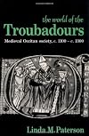 The World of the Troubadours: Medieval Occitan Society, c.1100-c.1300