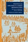 Politics and Diplomacy in Early Modern Italy: The Structure of Diplomatic Practice, 1450-1800 (Cambridge Studies in Italian History and Culture)