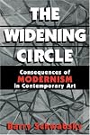 The Widening Circle: The Consequences of Modernism in Contemporary Art (Contemporary Artists and their Critics)