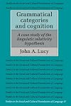 Grammatical Categories and Cognition: A Case Study of the Linguistic Relativity Hypothesis (Studies in the Social and Cultural Foundations of Language)