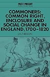 Commoners: Common Right, Enclosure and Social Change in England, 1700-1820
